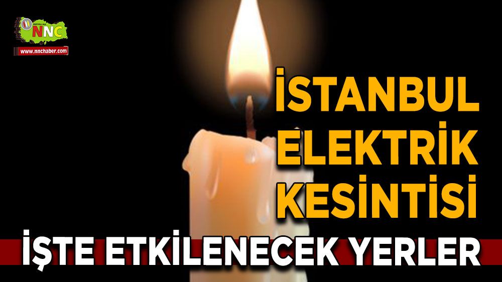 21 Temmuz İstanbul elektrik kesintisi! İşte etkilenecek yerler