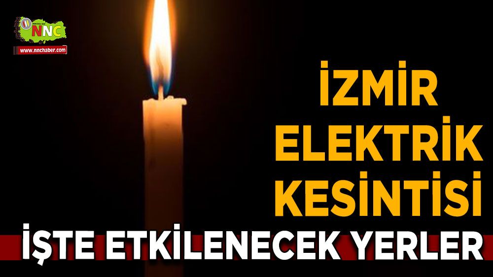 25 Temmuz İzmir elektrik kesintisi! İşte etkilenecek yerler