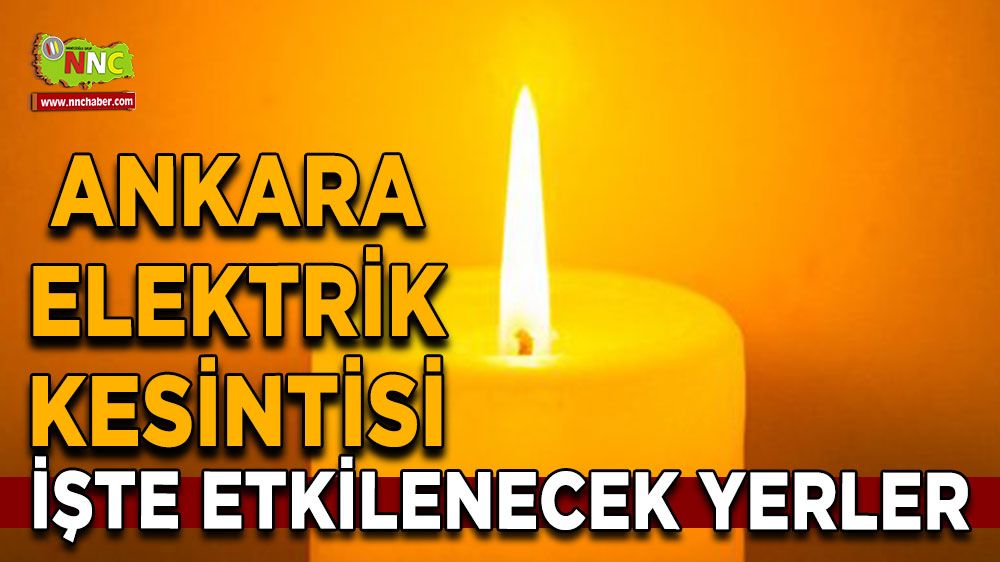 3 Temmuz Ankara elektrik kesintisi! Nerelerde etkili olacak