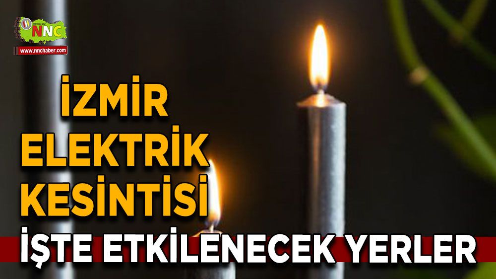 31 Temmuz İzmir elektrik kesintisi! İşte etkilenecek yerler