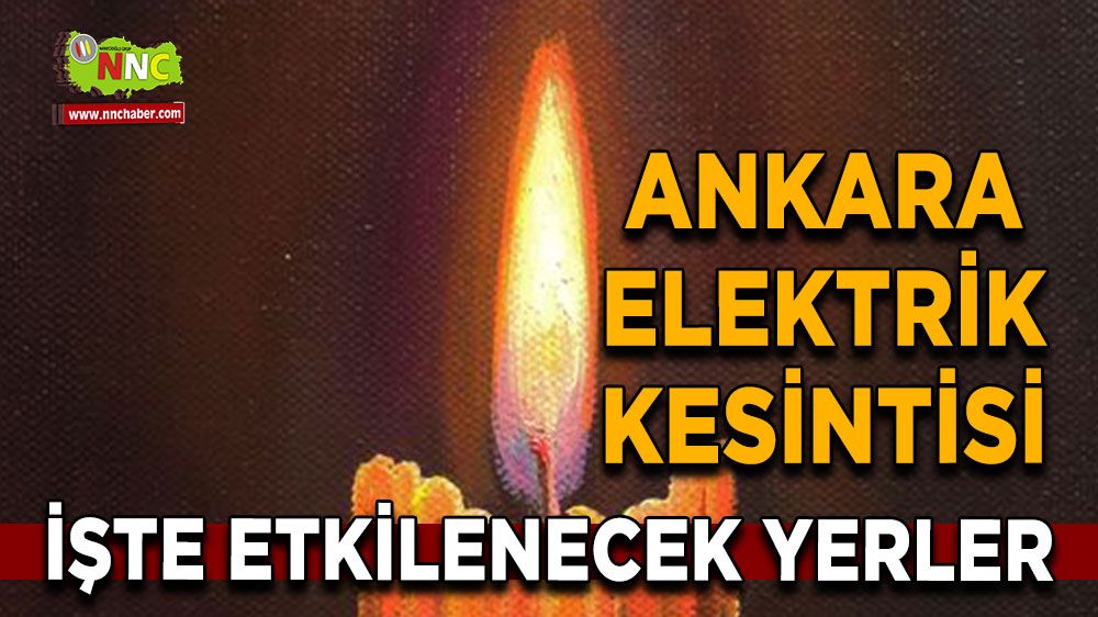 4 Temmuz Ankara elektrik kesintisi! Nerelerde etkili olacak