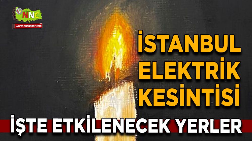 4 Temmuz İstanbul elektrik kesintisi! İşte etkilenecek yerler