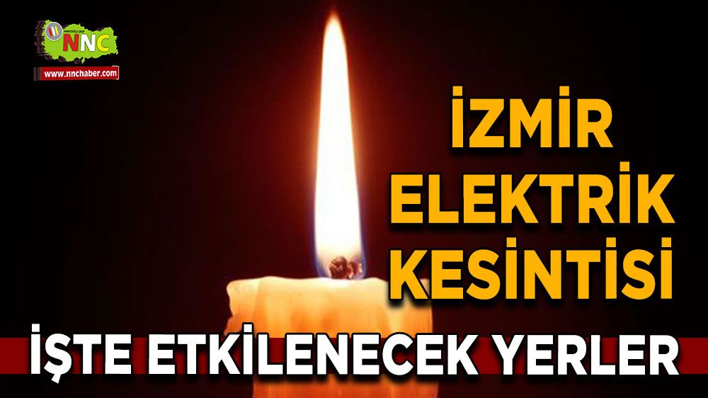 4 Temmuz İzmir elektrik kesintisi! İşte etkilenecek yerler