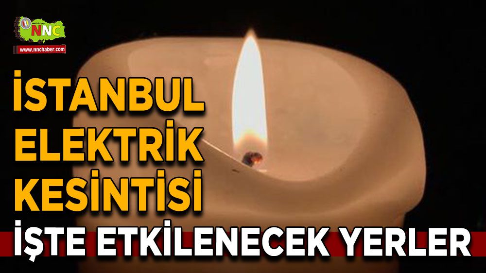 5 Temmuz İstanbul elektrik kesintisi! İşte etkilenecek yerler