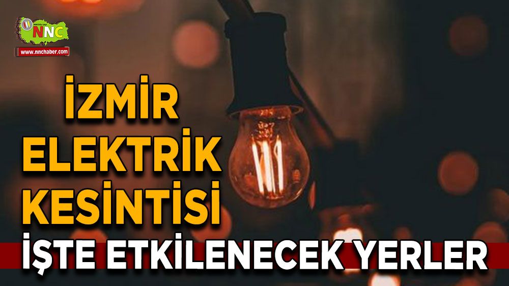 6 Temmuz İzmir elektrik kesintisi! İşte etkilenecek yerler