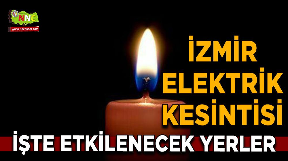 9 Temmuz İzmir elektrik kesintisi! İşte etkilenecek yerler