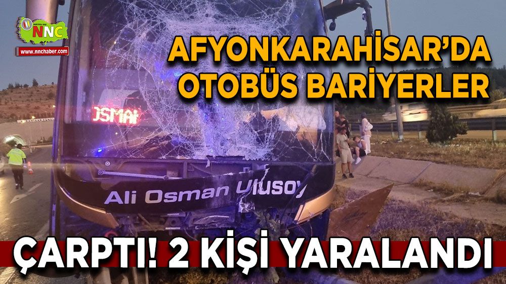 Afyonkarahisar'da trafik kazası! Otobüs bariyerlere çarptı