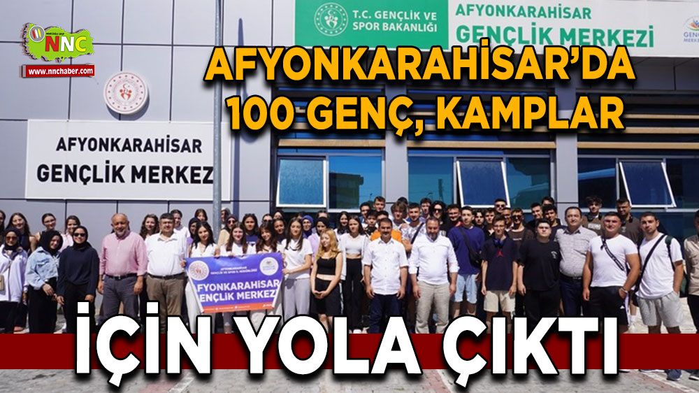 Afyonkarahisar’dan 100 genç, kamplara uğurlandı