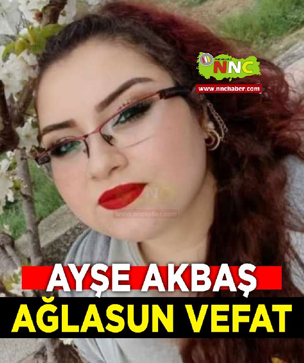 Ağlasun Vefat Ayşe Akbaş