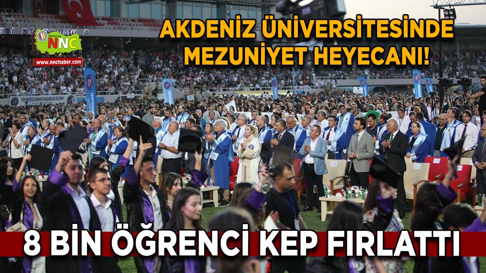 Akdeniz Üniversitesinde mezuniyet heyecanı! 8 bin öğrenci kep fırlattı
