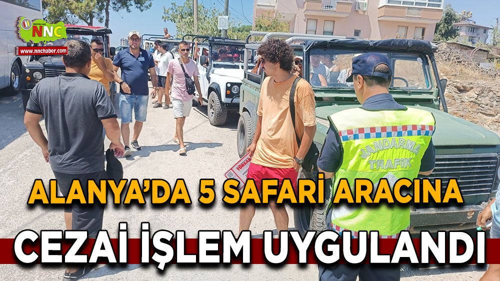 Alanya'da safari araçlarına cezai işlem