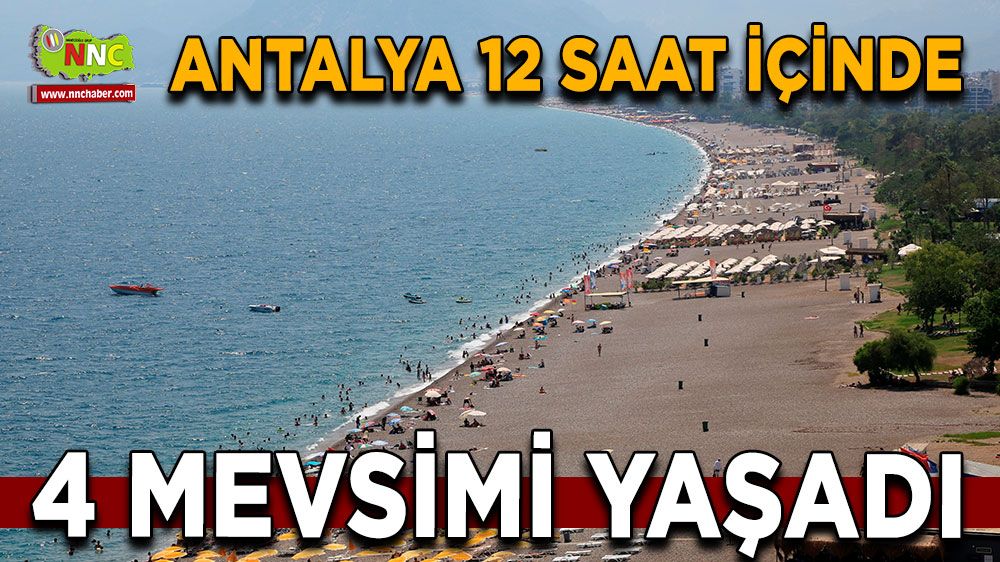 Antalya 12 saat içinde 4 mevsim