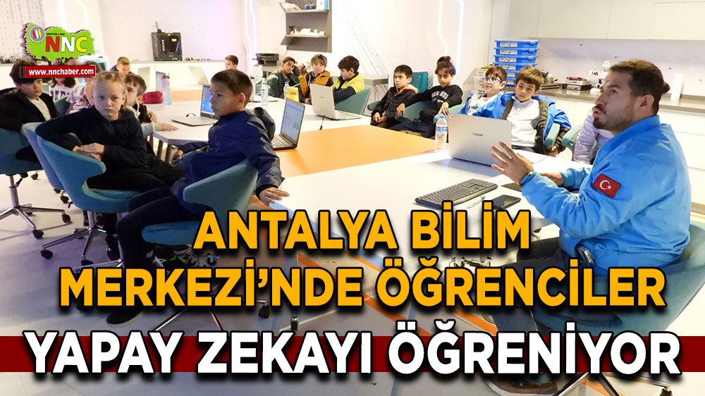  Antalya Bilim Merkezi'nde yapay zeka eğitimi