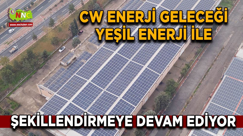 Antalya'da  CW Enerji geleceği yeşil enerji ile şekillendirmeye devam ediyor
