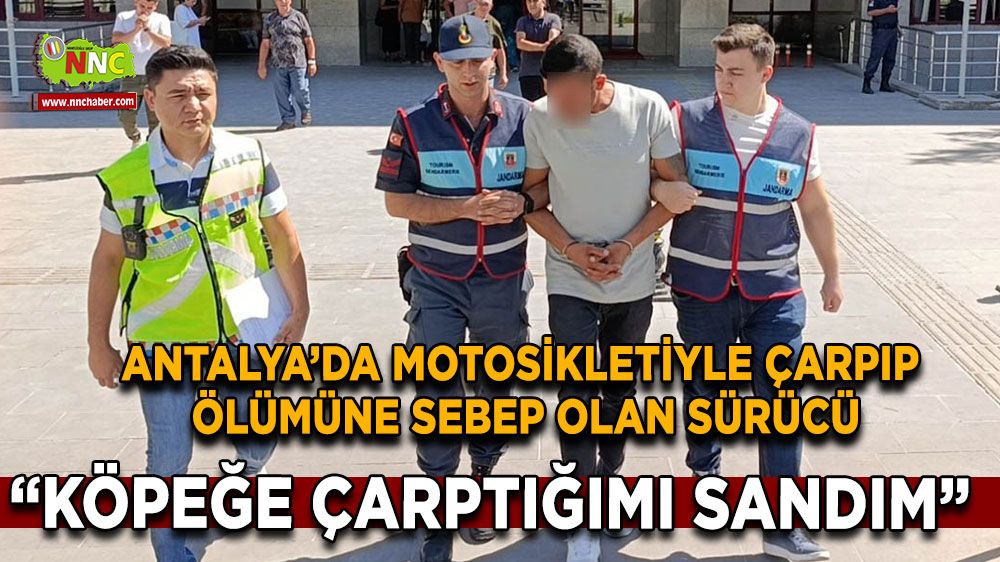 Antalya'da Motosikletliye çarpıp ölümüne sebep olan sürücü: "Köpeğe çarptığımı sandım"