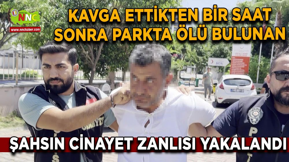 Antalya 'da parkta ölü bulunan şahsın cinayet zanlısı yakalandı