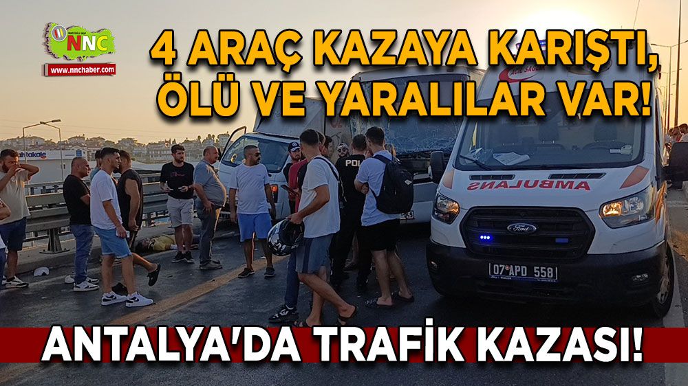 Antalya'da trafik kazası! 4 araç kazaya karıştı, rehber öldü 4 yaralı var!