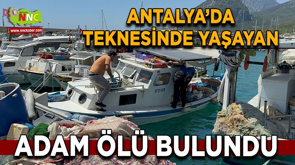  Antalya'da yaşlı adam teknede ölü bulundu