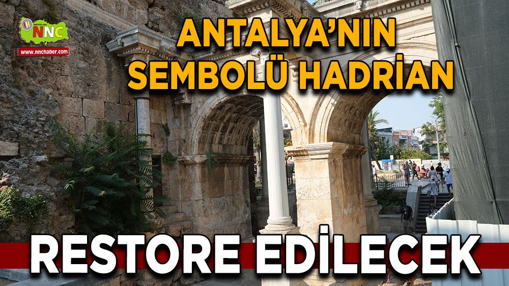 Antalya'nın sembolü haline gelen Hadrian restore edilecek