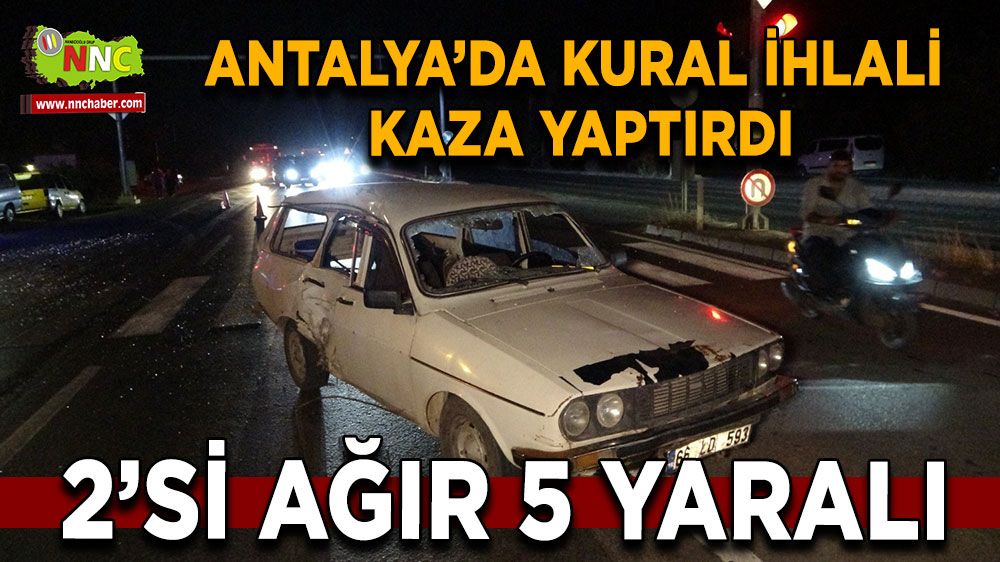 Antalya trafik kazası! 5 kişi yaralandı