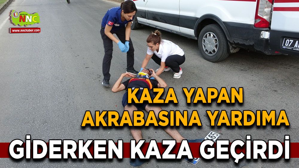 Antalya trafik kazası! Kaza yapan akrabasına yardıma giderken kaza geçirdi