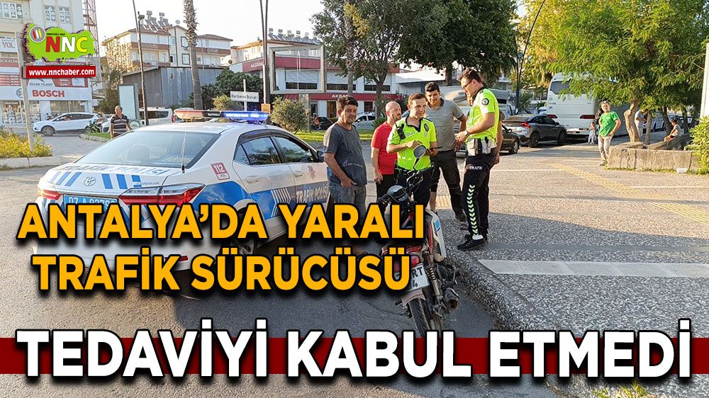 Antalya trafik kazası! Yaralı tedaviyi kabul etmedi