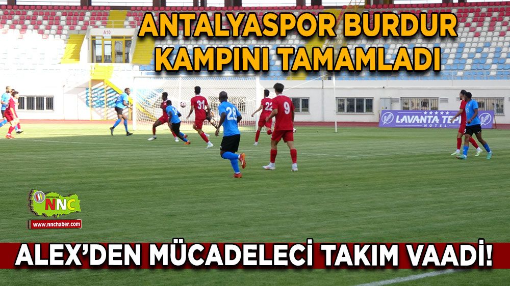 Antalyaspor Burdur Kampını Tamamladı, Alex de Souza'dan Mücadeleci Takım Vaadi!