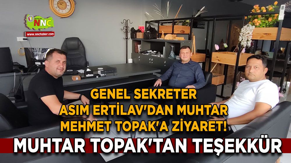 Asım Ertilav'dan Muhtar Mehmet Topak'a ziyaret! Muhtar Topak'tan teşekkür