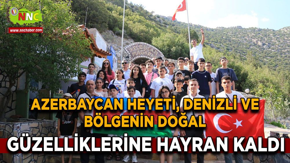  Azerbaycan heyeti, Denizli'ye hayran kaldı