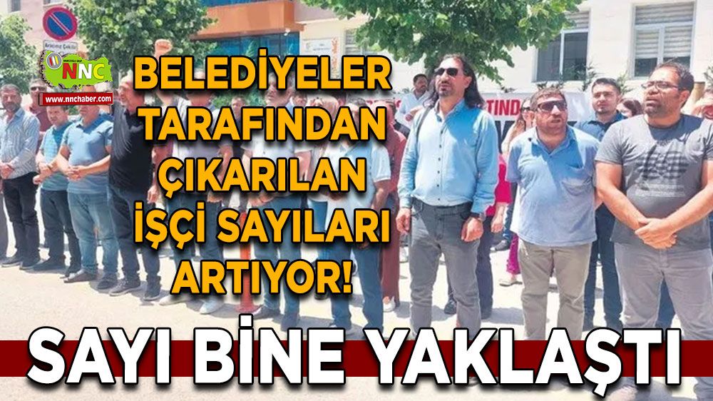 Belediyeler tarafından çıkarılan işçi sayıları artıyor! Sayı bine yaklaştı