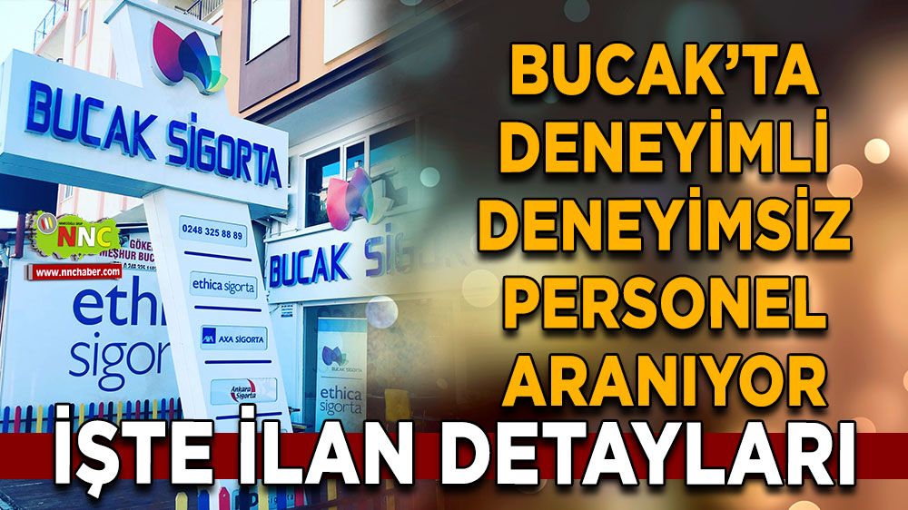 Bucak Sigorta deneyimli deneyimsiz personel arıyor! İşte detaylar