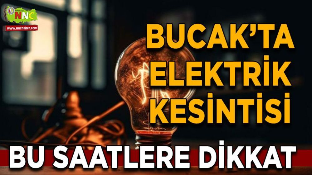 Bucak'ta 28 Temmuz elektrik kesintisi  yapılacak 
