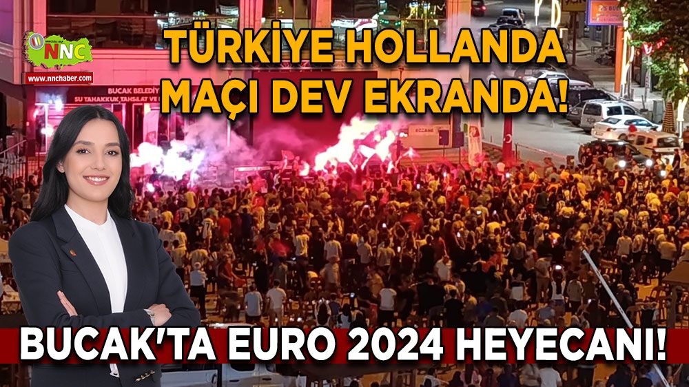 Bucak'ta Euro 2024 Heyecanı! Türkiye Hollanda maçı dev ekranda! Hülya Gümüş'ten davet