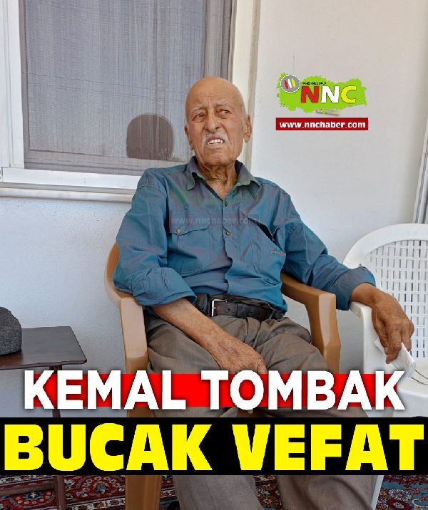 Bucak vefat Kemal Tombak