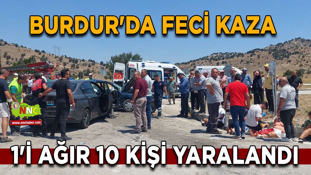 Burdur'da feci kazada 1'i ağır 10 yaralı var! İşte kaza detayları...