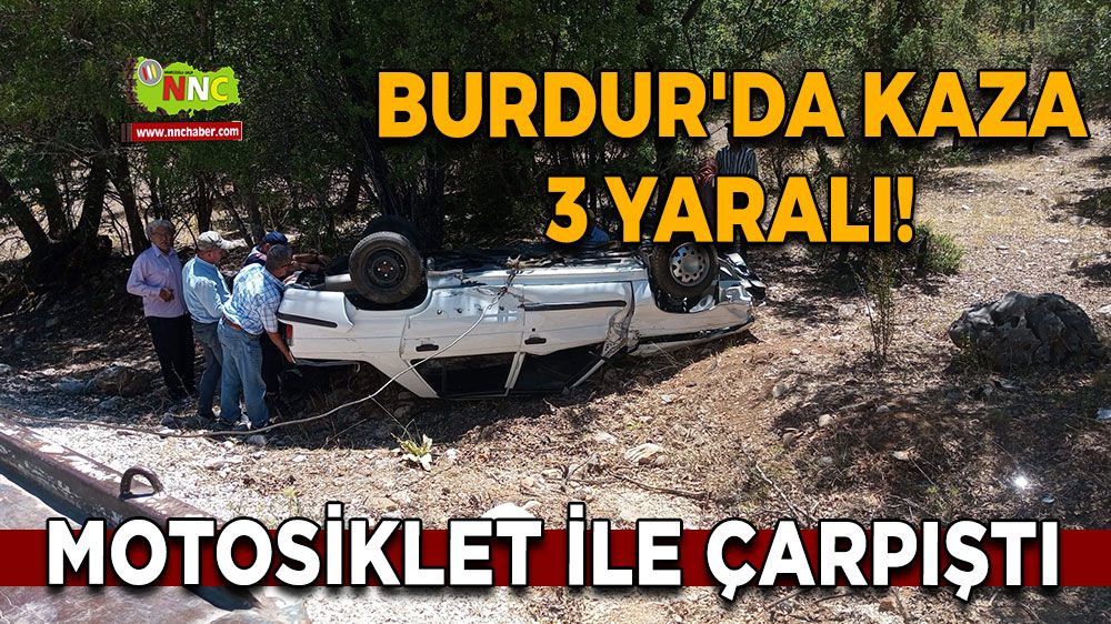 Burdur'da kaza 3 yaralı! Motosiklet ile çarpıştı