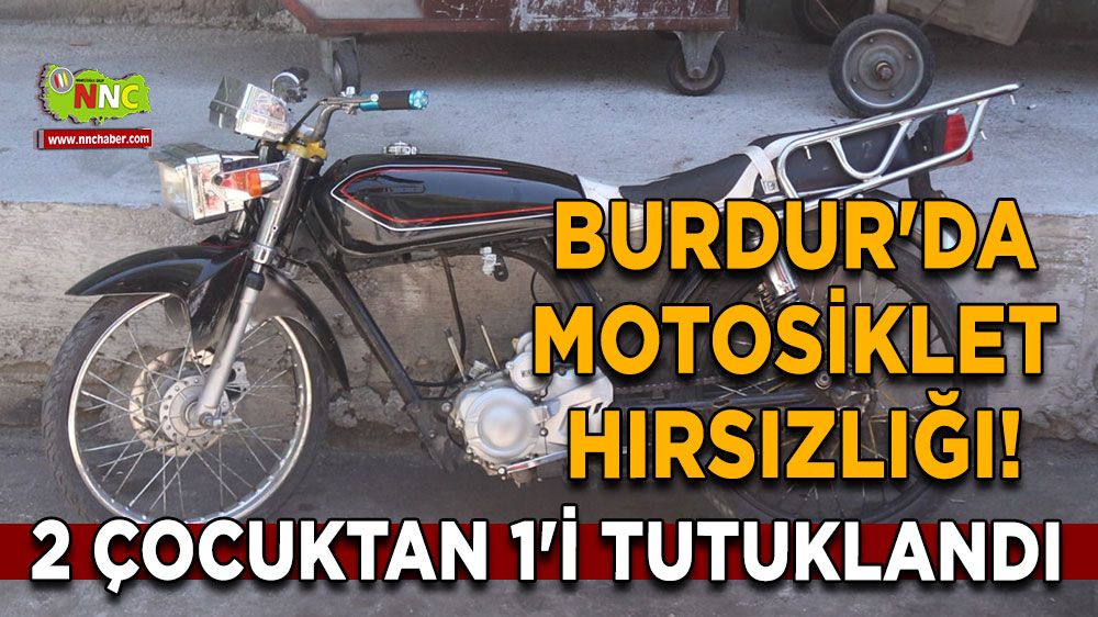Burdur'da Motosiklet Hırsızlığı! 2 Çocuktan 1'i Tutuklandı