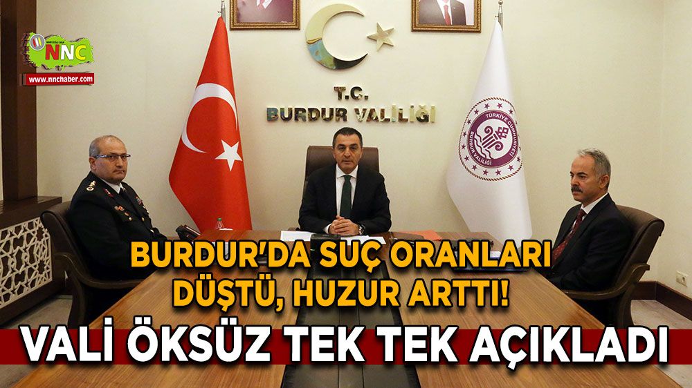 Burdur'da suç oranları düştü, huzur arttı! Türker Öksüz tek tek açıkladı