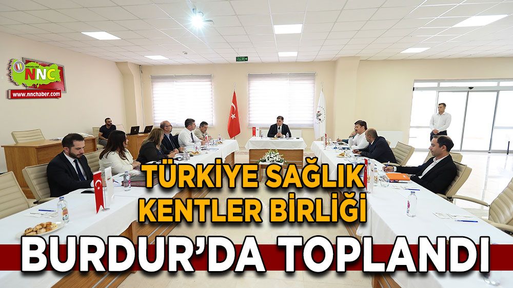 Burdur'da Türkiye Sağlık Kentler Birliği toplantısı