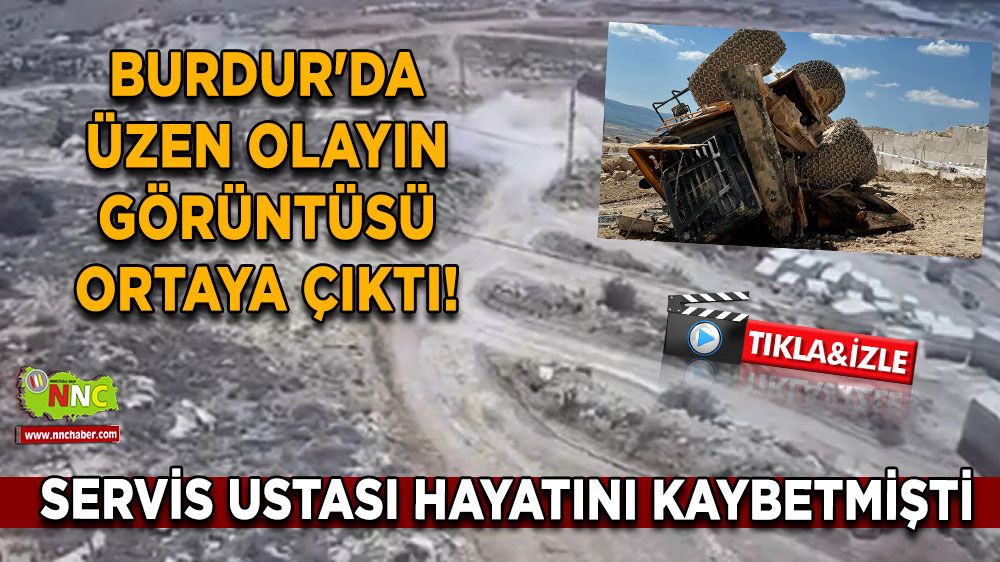 Burdur'da üzen olayın görüntüsü ortaya çıktı! İşte kepçenin devrildiği an
