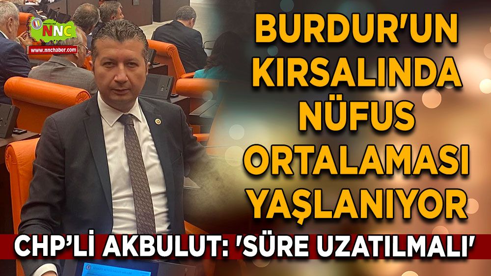 Burdur'un kırsalında nüfus ortalaması yaşlanıyor! 'Süre uzatılmalı'