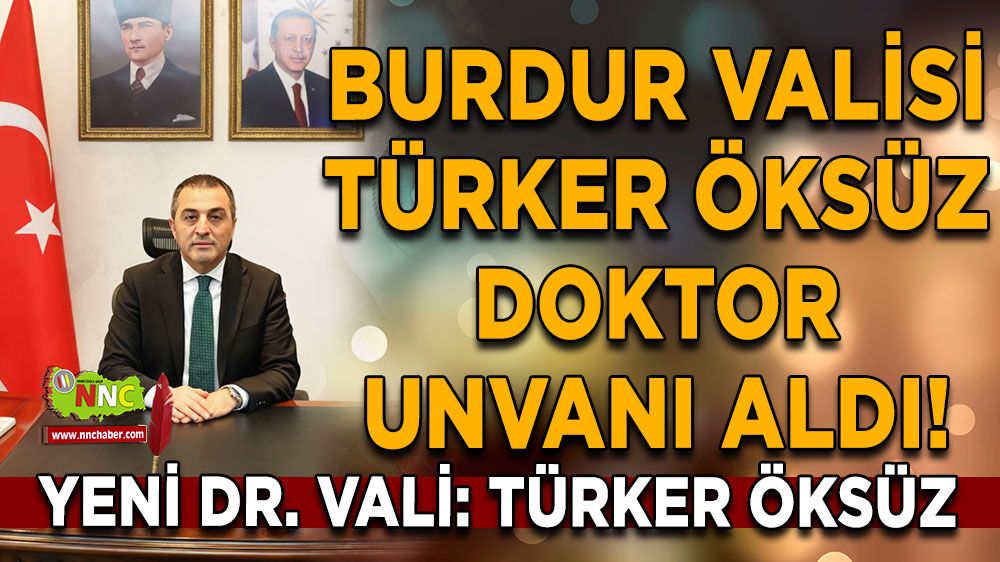Burdur Valisi Türker Öksüz Doktor Unvanı Aldı! Yeni Dr. Vali: Türker Öksüz