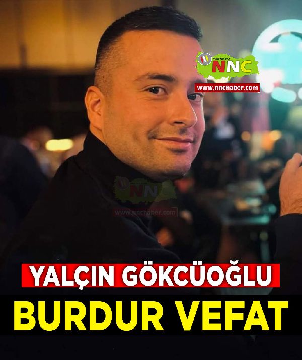 Burdur Vefat Yalçın Gökcüoğlu