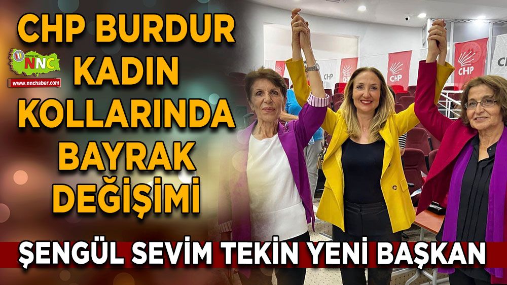 CHP Burdur Kadın Kolları Başkanı değişti! Şengül Sevim Tekin yeni başkan