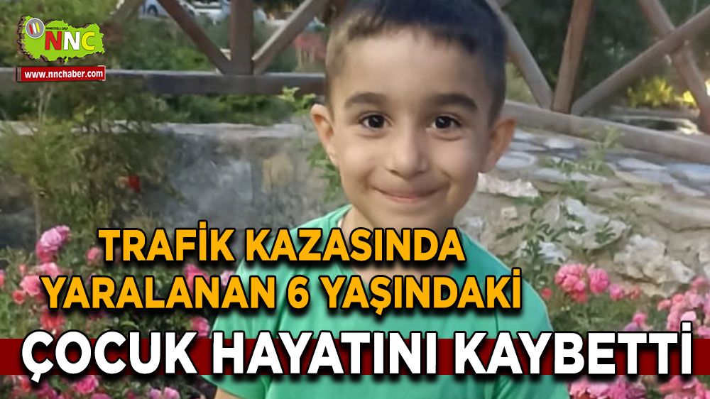 Denizli'de trafik kazası! 6 yaşındaki çocuk hayatını kaybetti