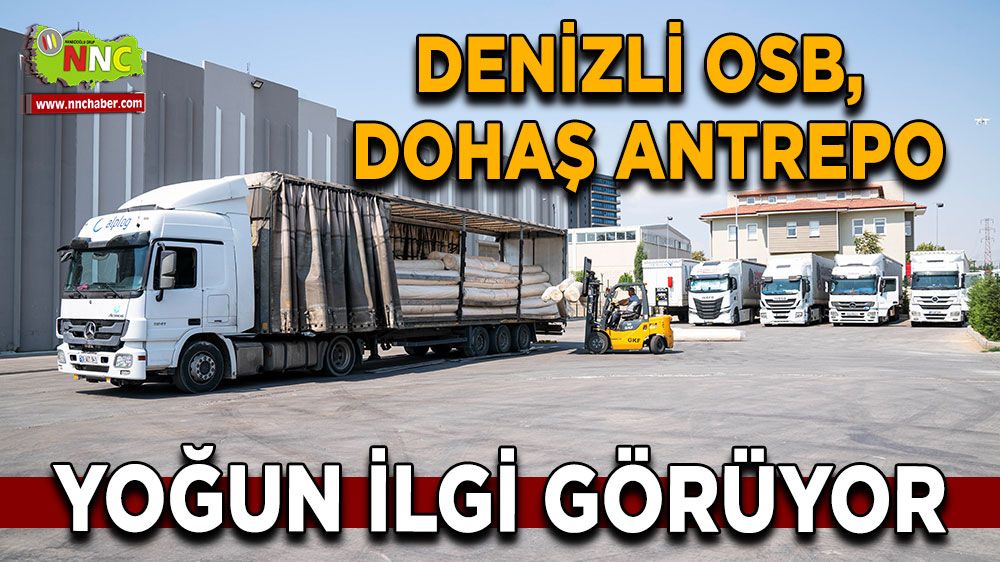 Denizli OSB, DOHAŞ Antrepo yoğun ilgi görüyor