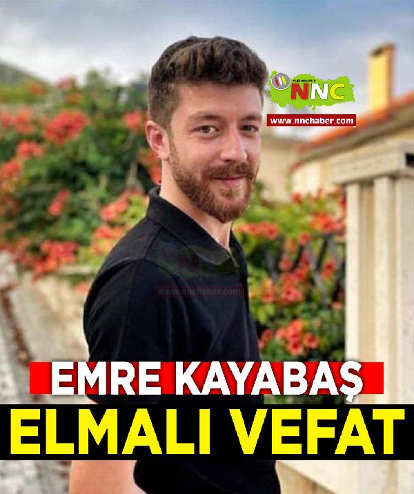 Elmalı Vefat Emre Kayabaş