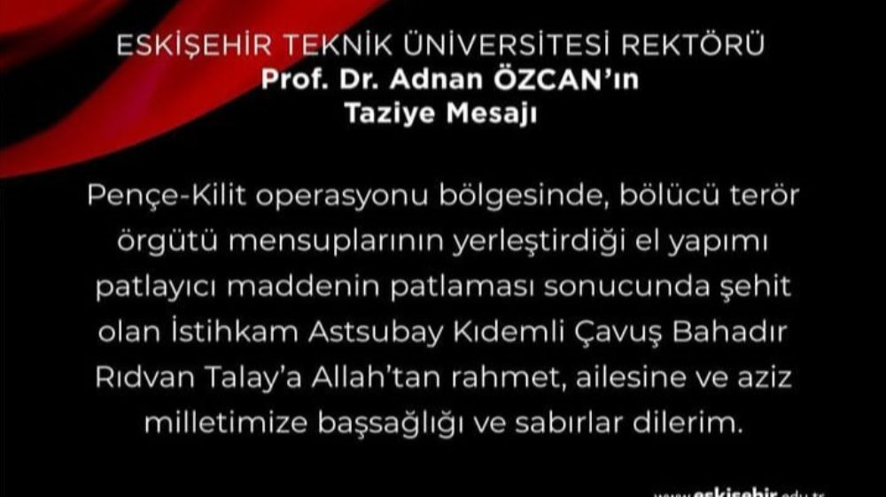 ESTÜ rektöründen şehit  İstihkam Astsubay Kıdemli Çavuş Bahadır Rıdvan Talay için taziye mesajı 