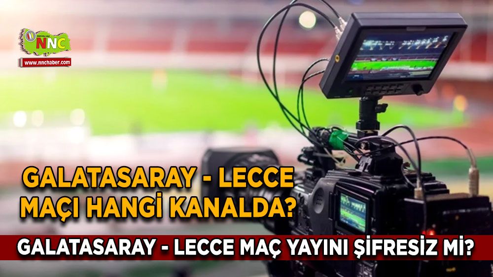 Galatasaray - Lecce maçı hangi kanalda? Galatasaray - Lecce maç yayını şifresiz mi?
