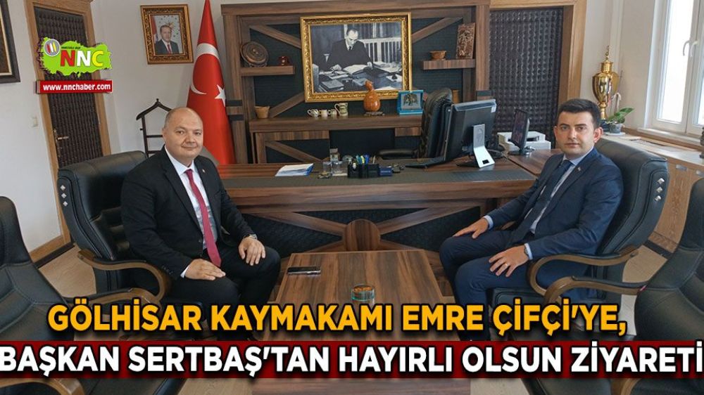 Gölhisar Belediye Başkanı İbrahim Sertbaş, Gölhisar'ın yeni Kaymakamı Emre Cifçi'ye hayırlı olsun ziyaretinde bulundu